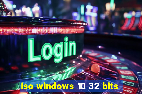 iso windows 10 32 bits